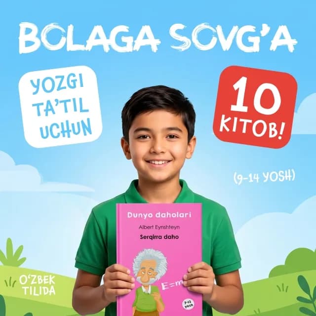 Bolaga sovg'a: yozgi ta’til uchun 10 kitob! (9-14 yosh)